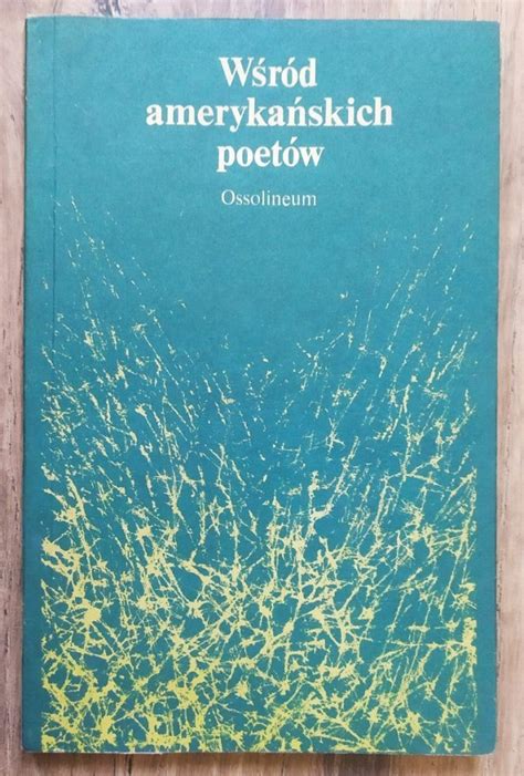 wśród amerykańskich poetów [allen ginsberg sylvia plath ferlinghetti levertov charles bukowski]