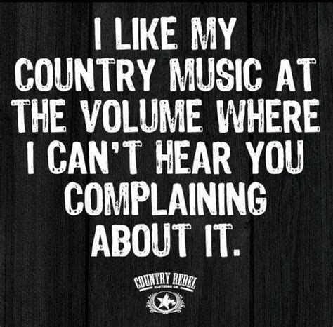 True Statement  Country Music Quotes Country Girl Quotes Country Song Quotes