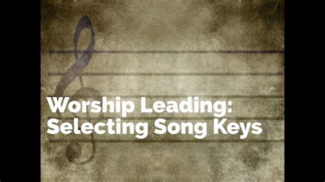 Worship Leading Selecting Song Keys Youtube