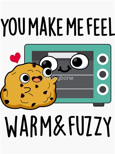 You Make Me Feel Warm And Fuzzy Funny Oven Pun Sticker By Punnybone
