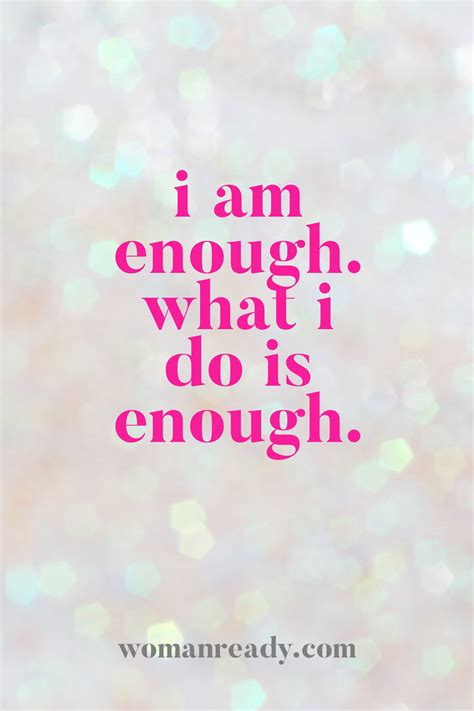 You Are Enough What You Do Is Enough Enough Is Enough Quotes