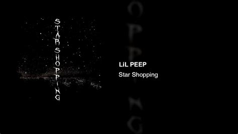 I make backgrounds for myself, thought you guys might like this one. LiL PEEP - Star Shopping - YouTube