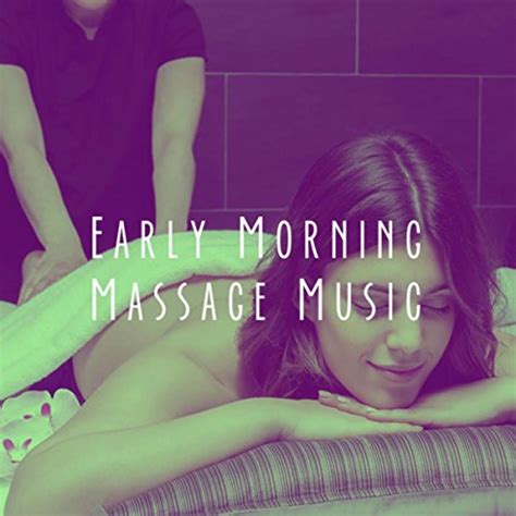 early morning massage music massage tribe massage music and massage digital music