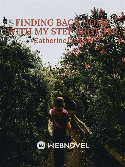 read finding back home with my step brother catherinejasmen webnovel