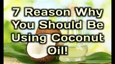 7 Reasons Why You Should Be Using Coconut Oil Youtube