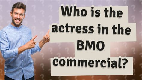 Who Is The Actress In The Bmo Commercial Youtube