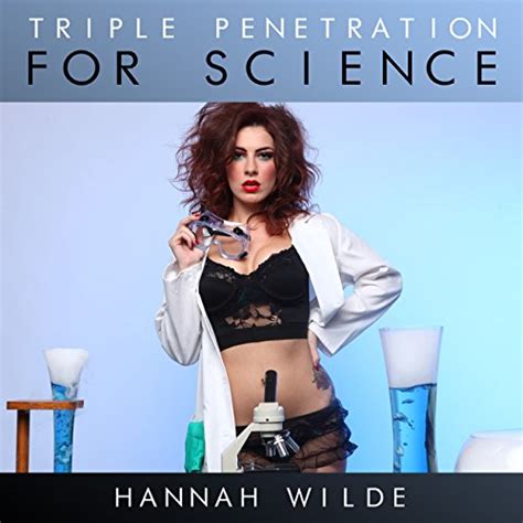 Triple Penetration For Science By Hannah Wilde Audiobook Audible Com