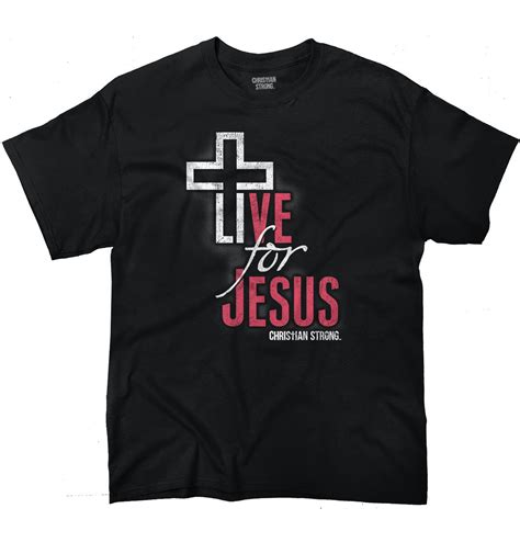 Live For Jesus Christian T Shirt With Images Jesus Tshirts T