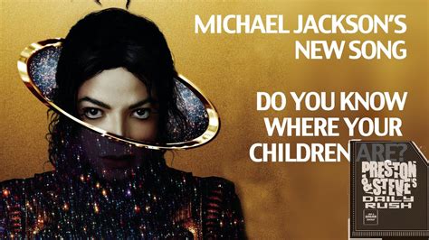 Michael Jacksons New Song Do You Know Where Your Children Are