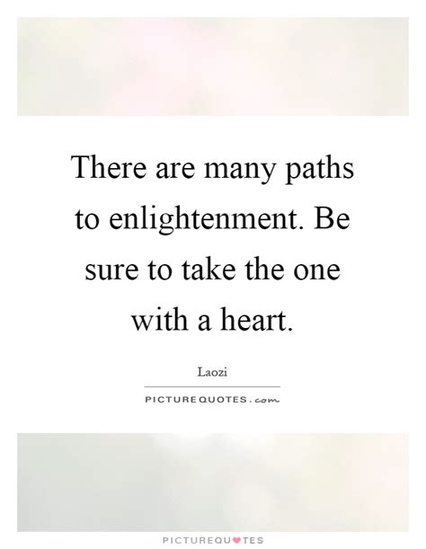 Ever since i was young, i was always interested in exploring spirituality. There are many paths to enlightenment. Be sure to take the one... | Picture Quotes