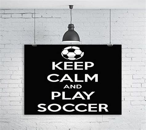 Keep Calm And Play Soccer 16x20 Glossy Poster Debbies De