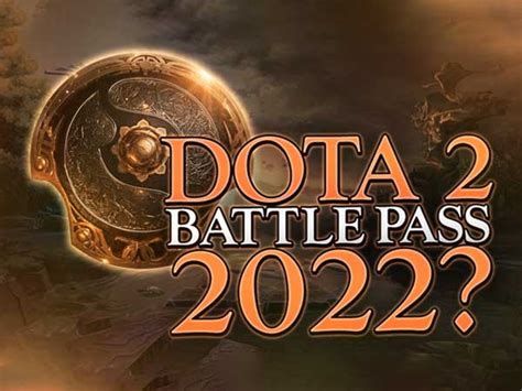 Dota 2 Battle Pass 2022 Release Date Price And More