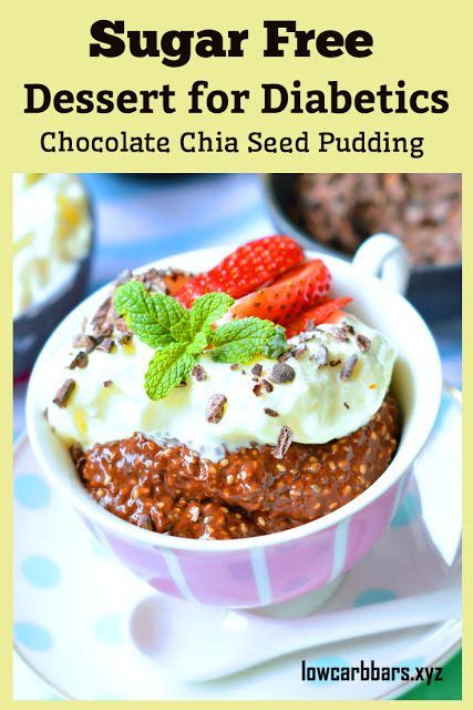 Treat yourself to these low carb desserts on special occasions; Sugar Free Dessert for Diabetics - Easy Chocolate Chia Seed Pudding | Yummy food dessert, Sugar ...