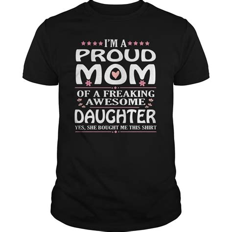 i m a proud mom of a freaking awesome daughter t shirt