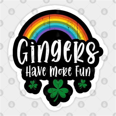Gingers Have More Fun St Patricks Day Irish Pride St Patricks Day