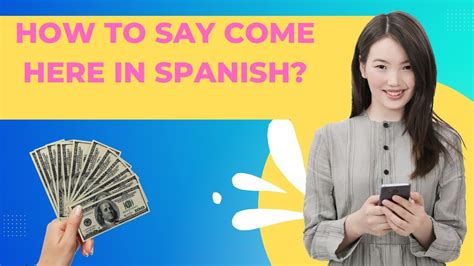 How To Say Come Here In Spanish Spanish Commands For Everyday