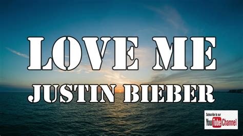Justin Bieber Love Me Lyrics Love Me Love Me Say That You Love Me