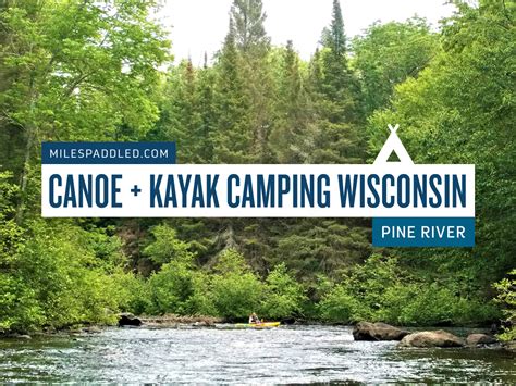 Canoe And Kayak Camping Wisconsin Pine River Miles Paddled