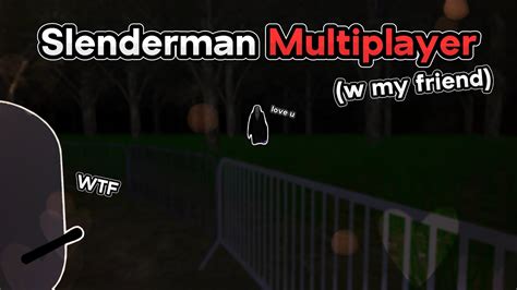 Amazing Slenderman Game Slenderman Multiplayer With My Friend Angel Youtube