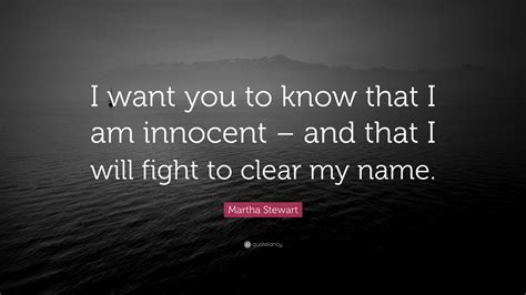 martha stewart quote “i want you to know that i am innocent and that i will fight to clear my