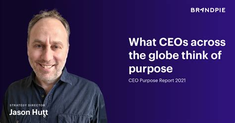 What Ceos Across The Globe Think Of Purpose Brandpie