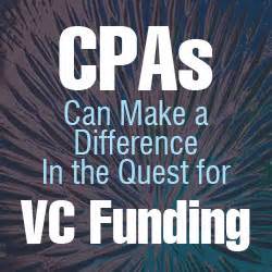 CPAs Can Make a Difference In the Quest for VC Funding