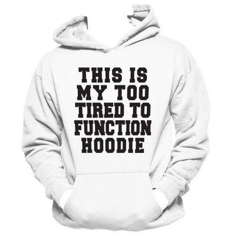 This Is My Too Tired To Function Hoodie Lazy By Funnygirltees