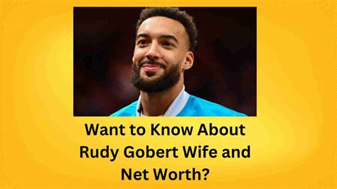 Rudy Gobert Wife Net Worth Age And More
