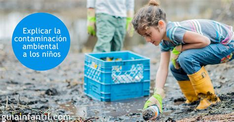 Cómo explicar la contaminación ambiental a los niños