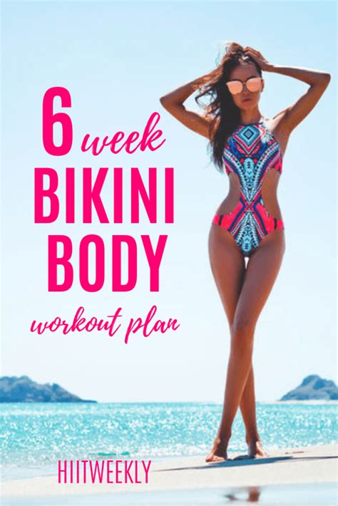 6 Week Bikini Body Workout Plan Hiitweekly Bikini Body Workout Plan