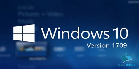 Windows 10 Version 1709 New Admin