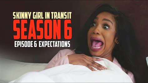 skinny girl in transit season 6 episode 6 expectations youtube