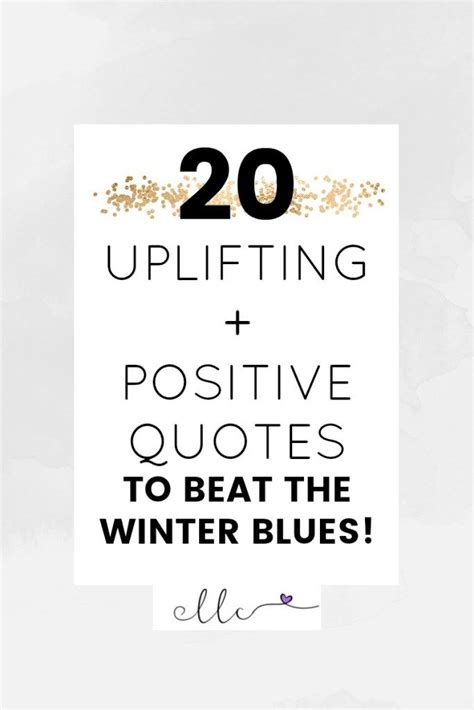 See more ideas about winter quotes, winter humor, funny. 20 uplifting & positive quotes to beat the winter blues | Positive quotes, Uplifting quotes ...