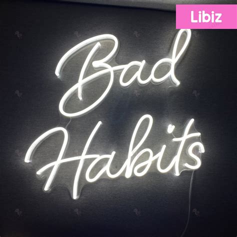 Bad Habits Bad Habits Acrylic Neon Signs Bad Habits Led Sign Bad