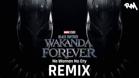 Black Panther Wakanda Forever No Woman No Cry Remix Youtube