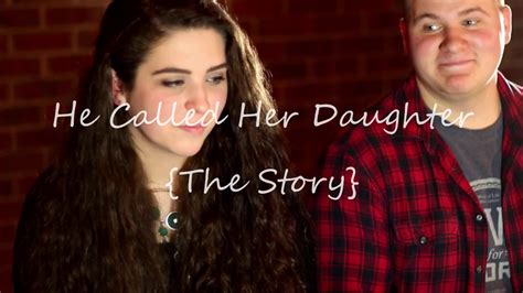 He Called Her Daughter The Story Youtube