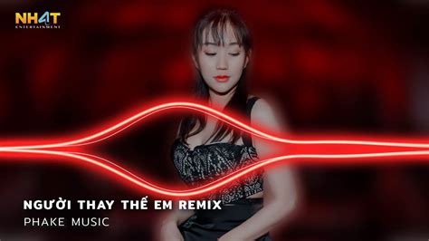 Người Thay Thế Em Remix Tiktok Mấy Đời Ai Thương Thân Cô Liêu Bàn Tay Lam Lũ Sớm Chiều Remix