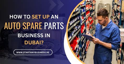 How To Set Up An Auto Spare Parts Business In Dubai