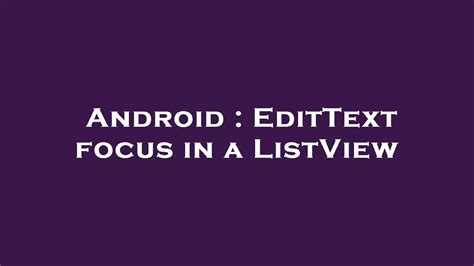 Android Edittext Focus In A Listview Youtube