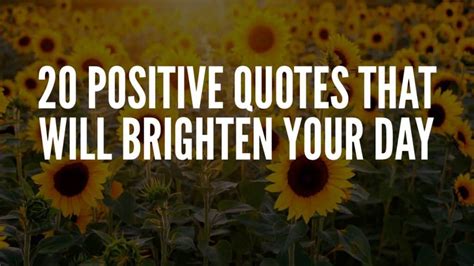 20 Positive Quotes That Will Brighten Your Day