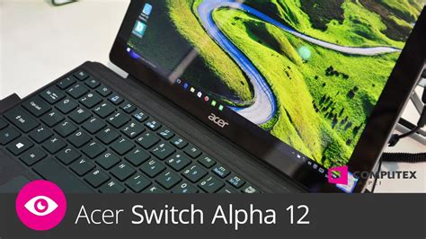 Acer Switch Alpha 12 Computex 2016 Youtube
