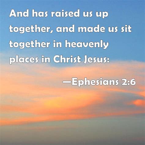 Ephesians 26 And Has Raised Us Up Together And Made Us Sit Together