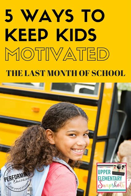5 Ways To Keep Students Motivated The Last Month Of School Upper