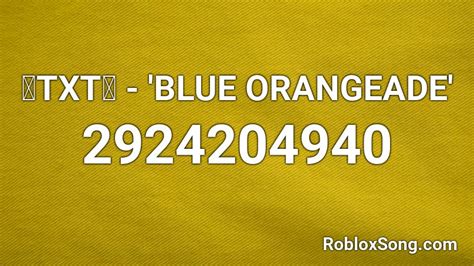 🧡txt💙 Blue Orangeade Roblox Id Roblox Music Codes