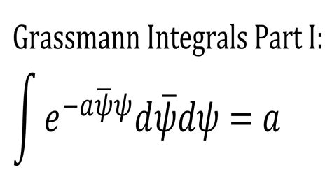 Grassmann Integrals Part I Intro To Grassmann Variables And The 2d