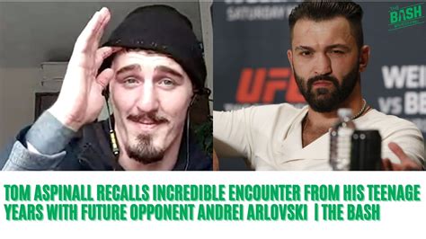 Tom Aspinall Shares Andrei Arlovski Story Wants Safe Exit From Mma Lots Of Money And The Hw
