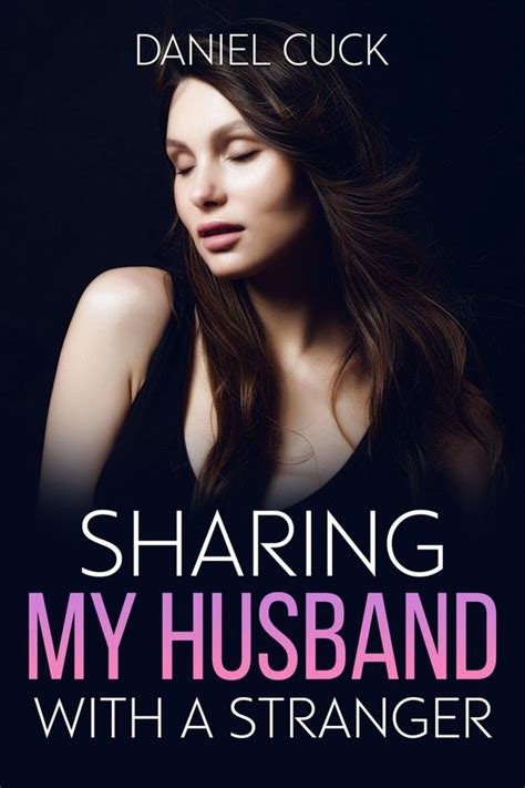 Cuckquean Humiliation Erotica Sharing My Husband With A Stranger Ebook Daniel