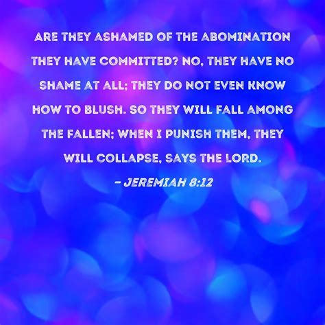 Jeremiah 812 Are They Ashamed Of The Abomination They Have Committed