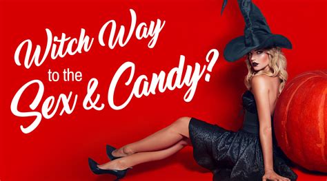 Witch Way To The Sex And Candy Sexynews 53 Sexyland