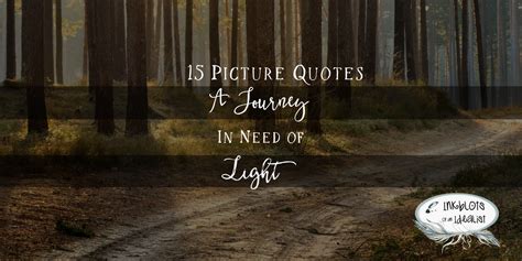 15 Picture Quotes A Journey In Need Of Light Quotes On True Hope